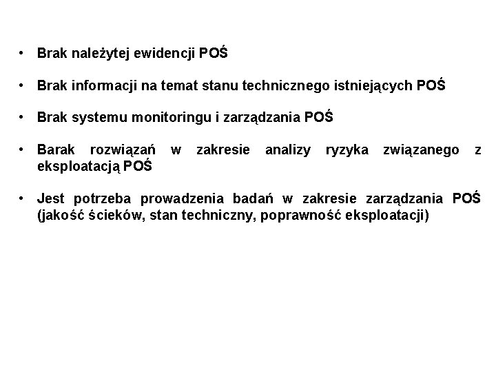  • Brak należytej ewidencji POŚ • Brak informacji na temat stanu technicznego istniejących