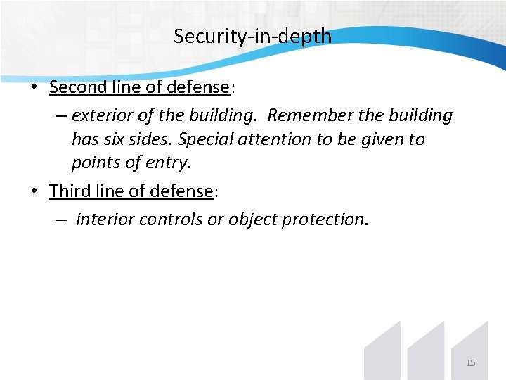 Security-in-depth • Second line of defense: – exterior of the building. Remember the building Security-in-depth • Second line of defense: – exterior of the building. Remember the building