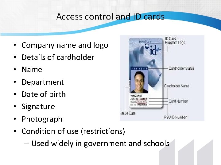 Access control and ID cards • • Company name and logo Details of cardholder Access control and ID cards • • Company name and logo Details of cardholder
