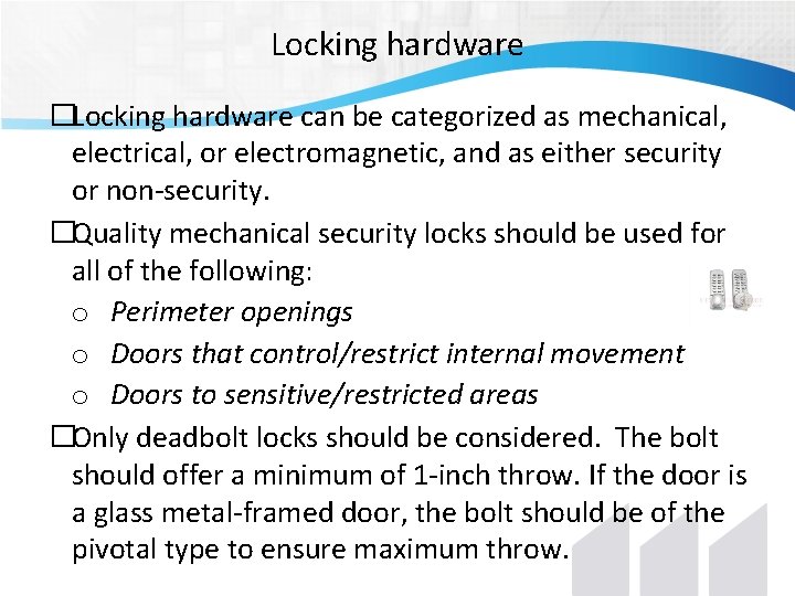 Locking hardware �Locking hardware can be categorized as mechanical, electrical, or electromagnetic, and as Locking hardware �Locking hardware can be categorized as mechanical, electrical, or electromagnetic, and as