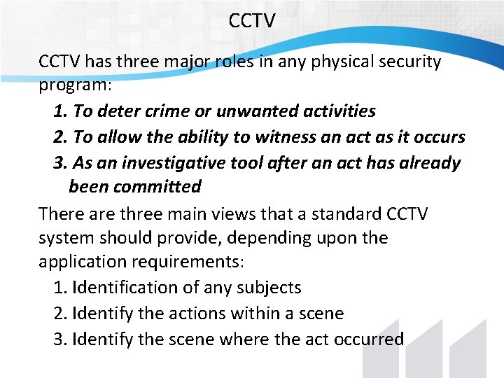 CCTV has three major roles in any physical security program: 1. To deter crime CCTV has three major roles in any physical security program: 1. To deter crime