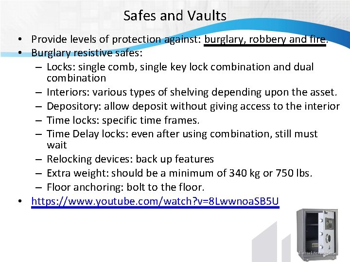 Safes and Vaults • Provide levels of protection against: burglary, robbery and fire. • Safes and Vaults • Provide levels of protection against: burglary, robbery and fire. •