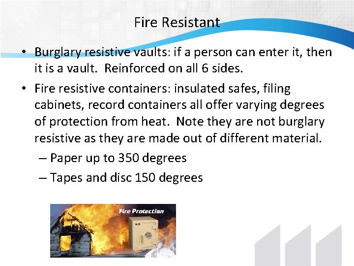 Fire Resistant • Burglary resistive vaults: if a person can enter it, then it Fire Resistant • Burglary resistive vaults: if a person can enter it, then it