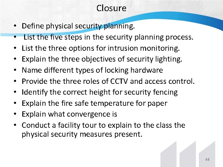 Closure • • • Define physical security planning. List the five steps in the Closure • • • Define physical security planning. List the five steps in the
