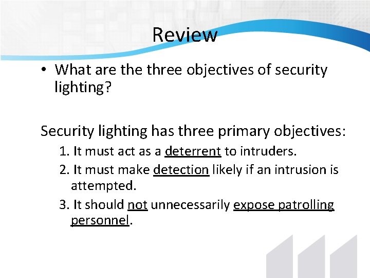 Review • What are three objectives of security lighting? Security lighting has three primary Review • What are three objectives of security lighting? Security lighting has three primary