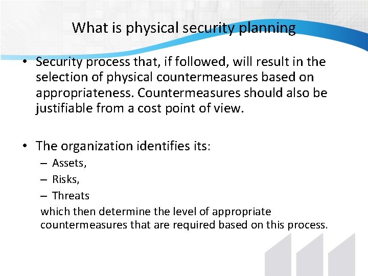 What is physical security planning • Security process that, if followed, will result in What is physical security planning • Security process that, if followed, will result in