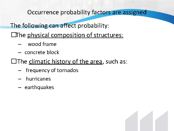 Occurrence probability factors are assigned The following can affect probability: �The physical composition of Occurrence probability factors are assigned The following can affect probability: �The physical composition of