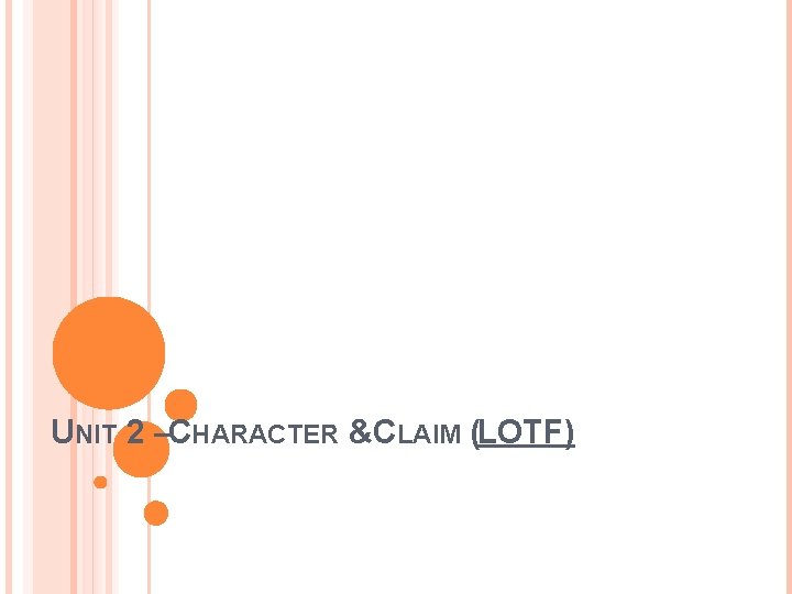 UNIT 2 –CHARACTER &CLAIM (LOTF) 