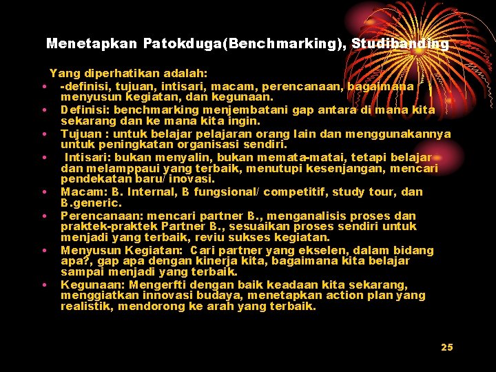 Menetapkan Patokduga(Benchmarking), Studibanding Yang diperhatikan adalah: • -definisi, tujuan, intisari, macam, perencanaan, bagaimana menyusun