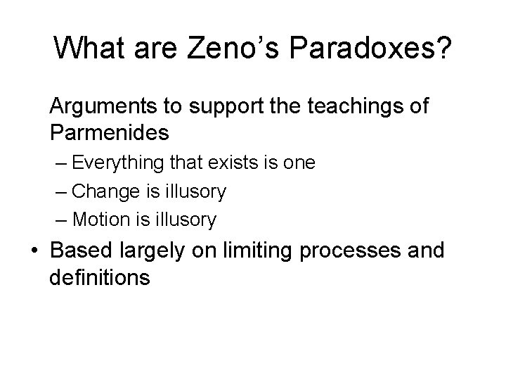 What are Zeno’s Paradoxes? Arguments to support the teachings of Parmenides – Everything that