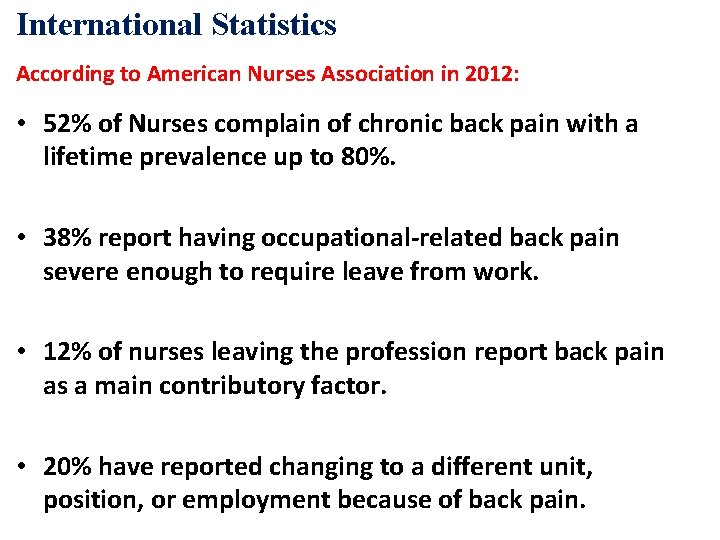International Statistics According to American Nurses Association in 2012: • 52% of Nurses complain
