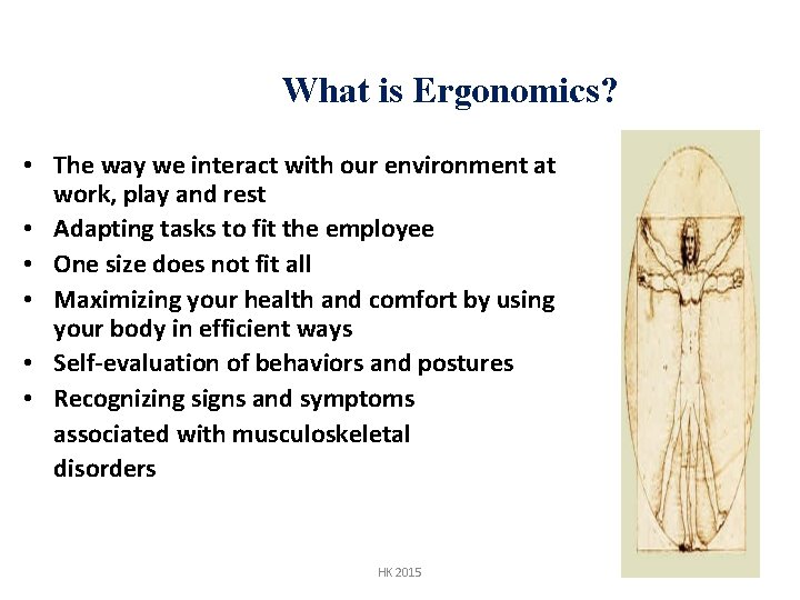 What is Ergonomics? • The way we interact with our environment at work, play