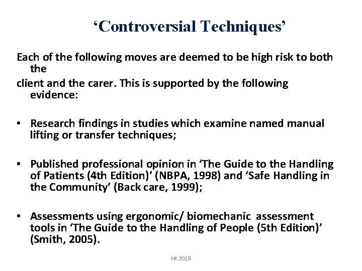 ‘Controversial Techniques’ Each of the following moves are deemed to be high risk to