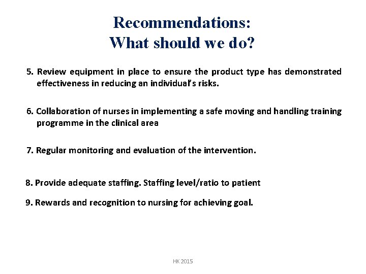Recommendations: What should we do? 5. Review equipment in place to ensure the product