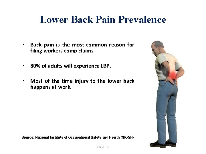 Lower Back Pain Prevalence • Back pain is the most common reason for filing