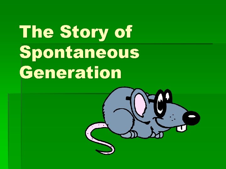 The Story of Spontaneous Generation 