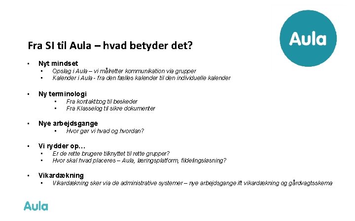 Fra SI til Aula – hvad betyder det? • Nyt mindset • • •