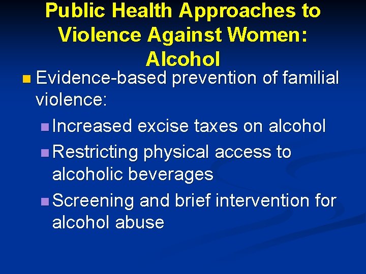 Public Health Approaches to Violence Against Women: Alcohol n Evidence-based prevention of familial violence: