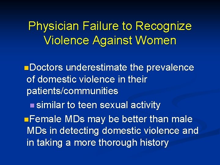 Physician Failure to Recognize Violence Against Women n. Doctors underestimate the prevalence of domestic