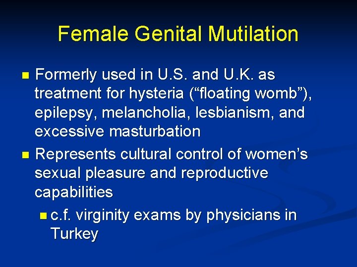 Female Genital Mutilation Formerly used in U. S. and U. K. as treatment for