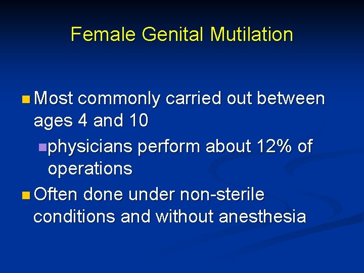 Female Genital Mutilation n Most commonly carried out between ages 4 and 10 nphysicians