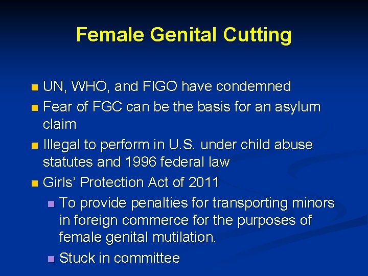 Female Genital Cutting UN, WHO, and FIGO have condemned n Fear of FGC can