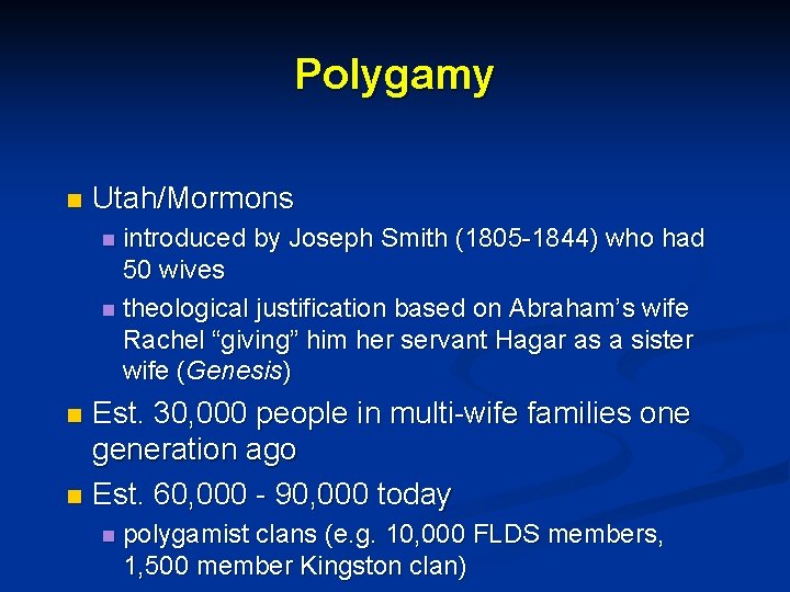 Polygamy n Utah/Mormons n introduced by Joseph Smith (1805 -1844) who had 50 wives