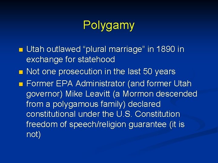 Polygamy n n n Utah outlawed “plural marriage” in 1890 in exchange for statehood