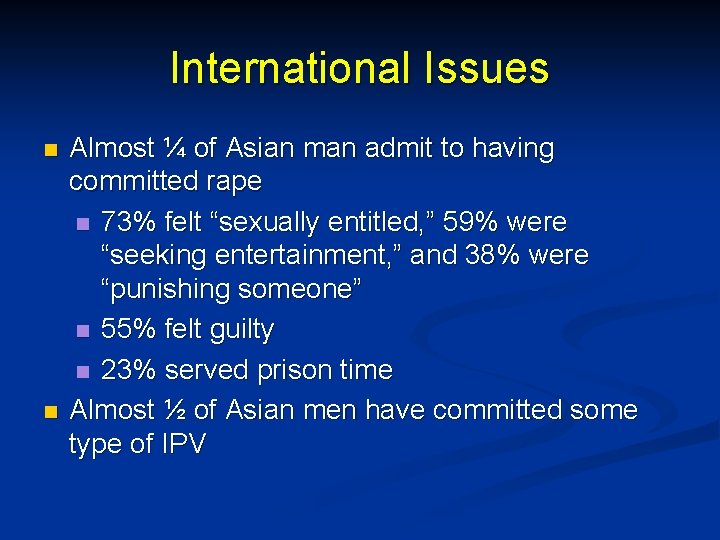 International Issues n n Almost ¼ of Asian man admit to having committed rape