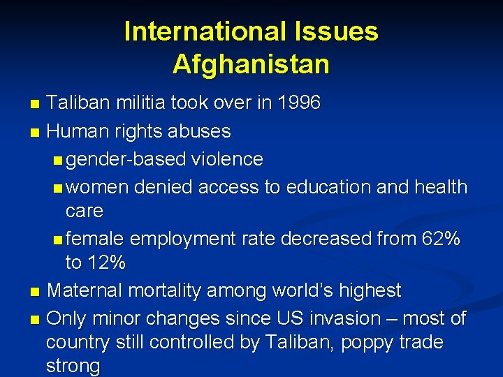 International Issues Afghanistan Taliban militia took over in 1996 n Human rights abuses n