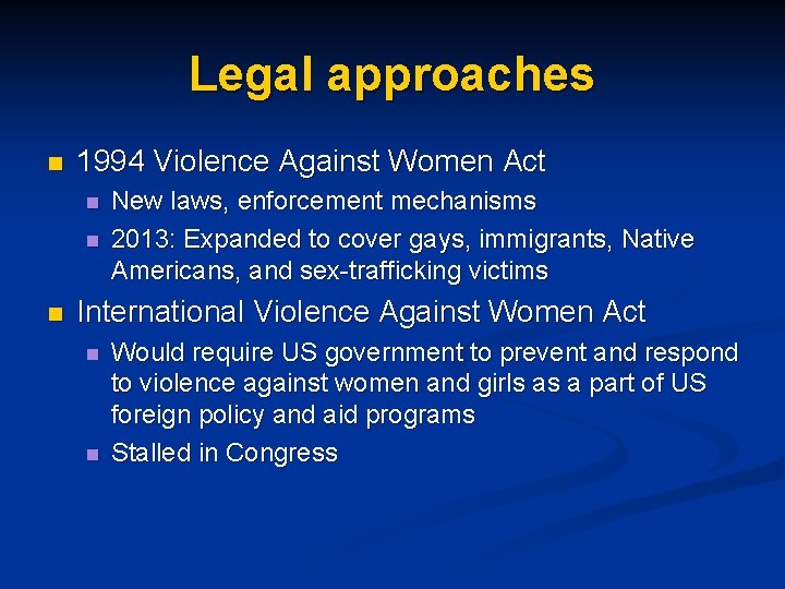 Legal approaches n 1994 Violence Against Women Act n n n New laws, enforcement