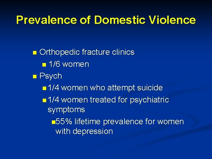 Prevalence of Domestic Violence Orthopedic fracture clinics n 1/6 women n Psych n 1/4