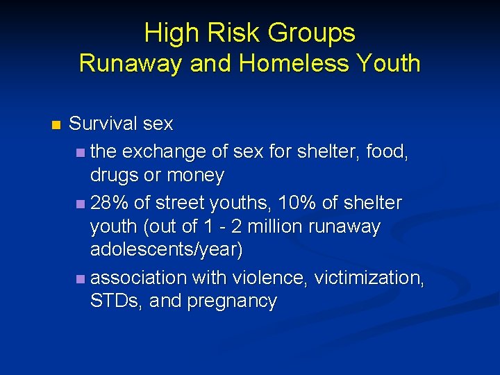 High Risk Groups Runaway and Homeless Youth n Survival sex n the exchange of