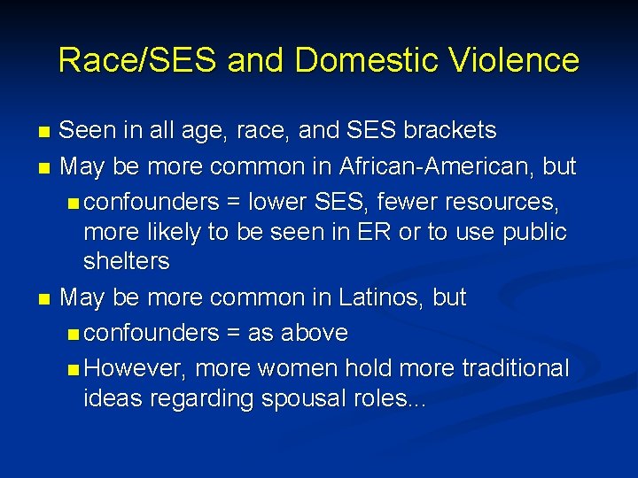 Race/SES and Domestic Violence Seen in all age, race, and SES brackets n May