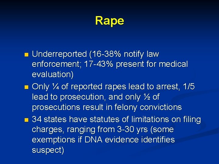 Rape n n n Underreported (16 -38% notify law enforcement; 17 -43% present for
