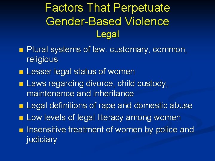 Factors That Perpetuate Gender-Based Violence Legal n n n Plural systems of law: customary,