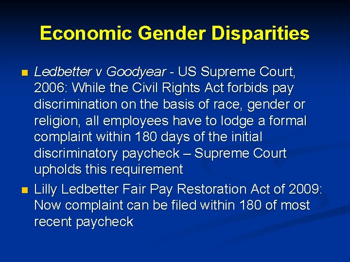 Economic Gender Disparities n n Ledbetter v Goodyear - US Supreme Court, 2006: While