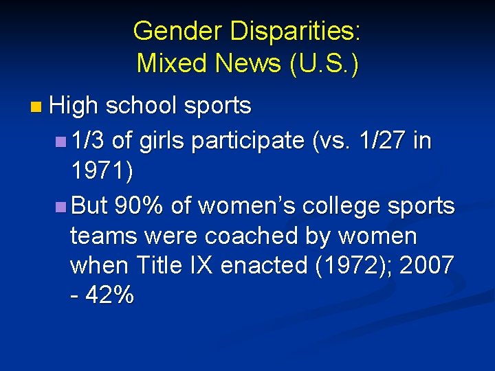 Gender Disparities: Mixed News (U. S. ) n High school sports n 1/3 of