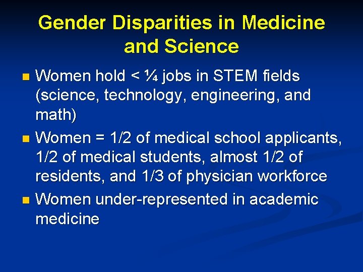 Gender Disparities in Medicine and Science Women hold < ¼ jobs in STEM fields