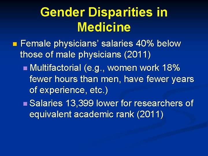 Gender Disparities in Medicine n Female physicians’ salaries 40% below those of male physicians