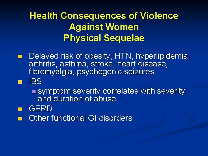 Health Consequences of Violence Against Women Physical Sequelae n n Delayed risk of obesity,
