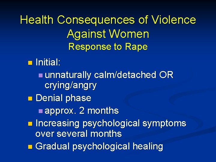 Health Consequences of Violence Against Women Response to Rape Initial: n unnaturally calm/detached OR