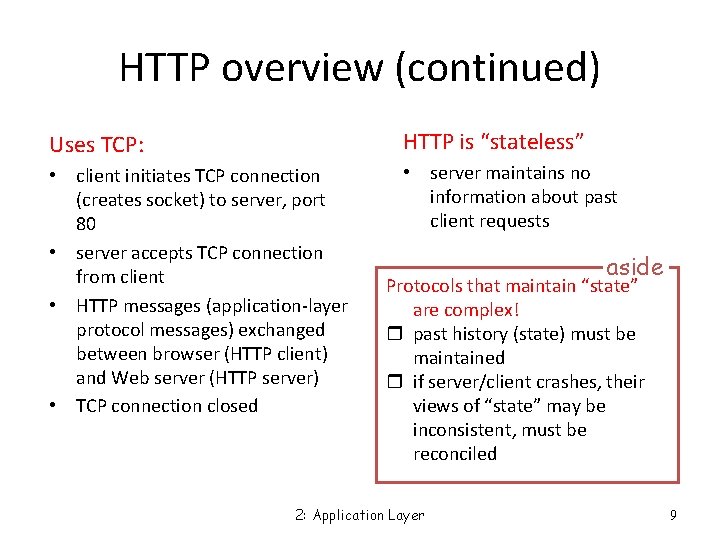 HTTP overview (continued) Uses TCP: HTTP is “stateless” • client initiates TCP connection (creates