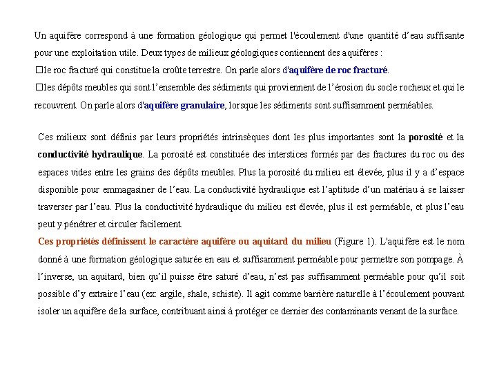 Un aquifère correspond à une formation géologique qui permet l'écoulement d'une quantité d’eau suffisante