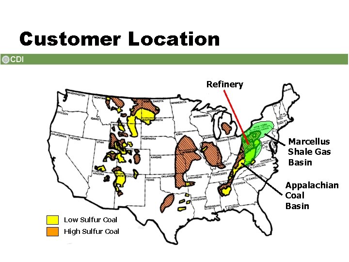 Customer Location Refinery Marcellus Shale Gas Basin Appalachian Coal Basin Low Sulfur Coal High