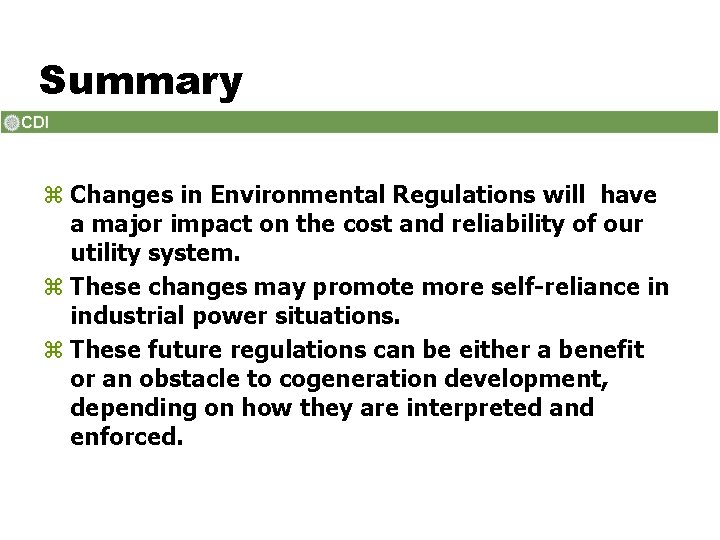 Summary z Changes in Environmental Regulations will have a major impact on the cost