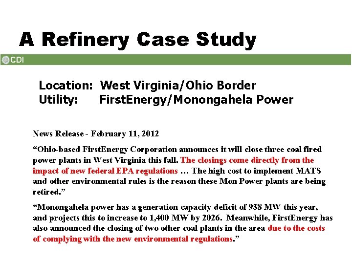 A Refinery Case Study Location: West Virginia/Ohio Border Utility: First. Energy/Monongahela Power News Release