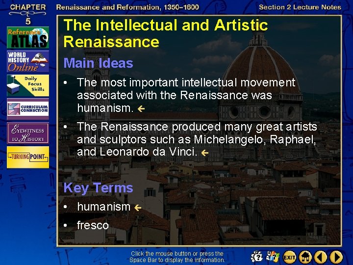 The Intellectual and Artistic Renaissance Main Ideas • The most important intellectual movement associated