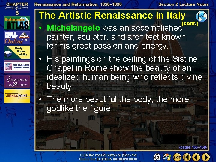 The Artistic Renaissance in Italy (cont. ) • Michelangelo was an accomplished painter, sculptor,