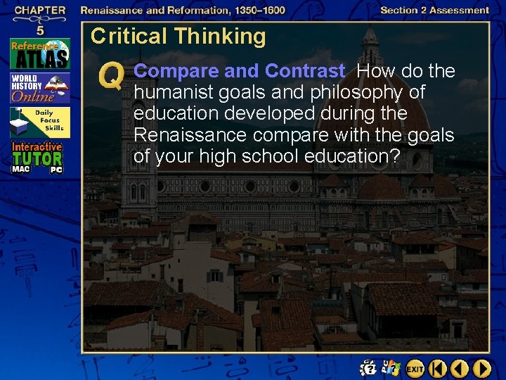 Critical Thinking Compare and Contrast How do the humanist goals and philosophy of education
